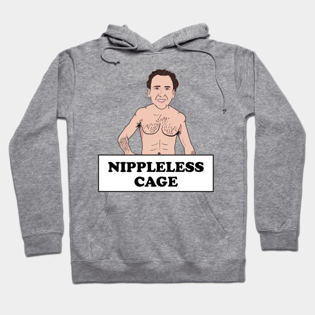 Nippleless Cage Nicolas Cage Without Nipples Nicolas Cage Hoodie TeePublic